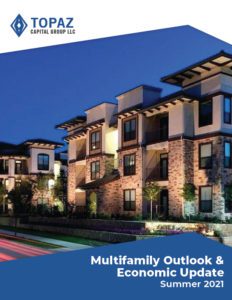 TOPAZ Multifamily Outlook and Economic Update Summer 2021